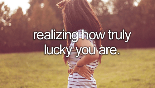 Don’t forget that You are Lucky